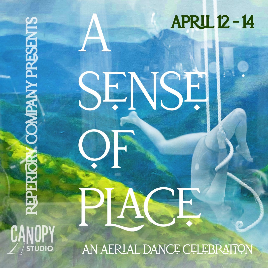 Repertory Company presents A Sense of Place, April 12-14; an aerial dance celebration